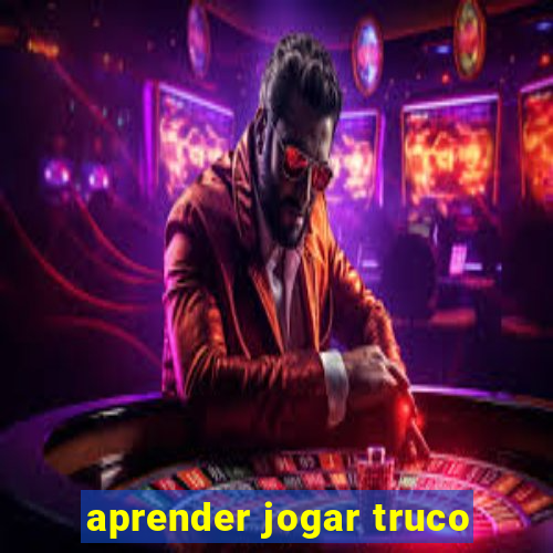 aprender jogar truco